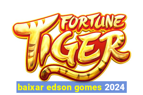 baixar edson gomes 2024